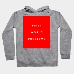 First world problems Hoodie